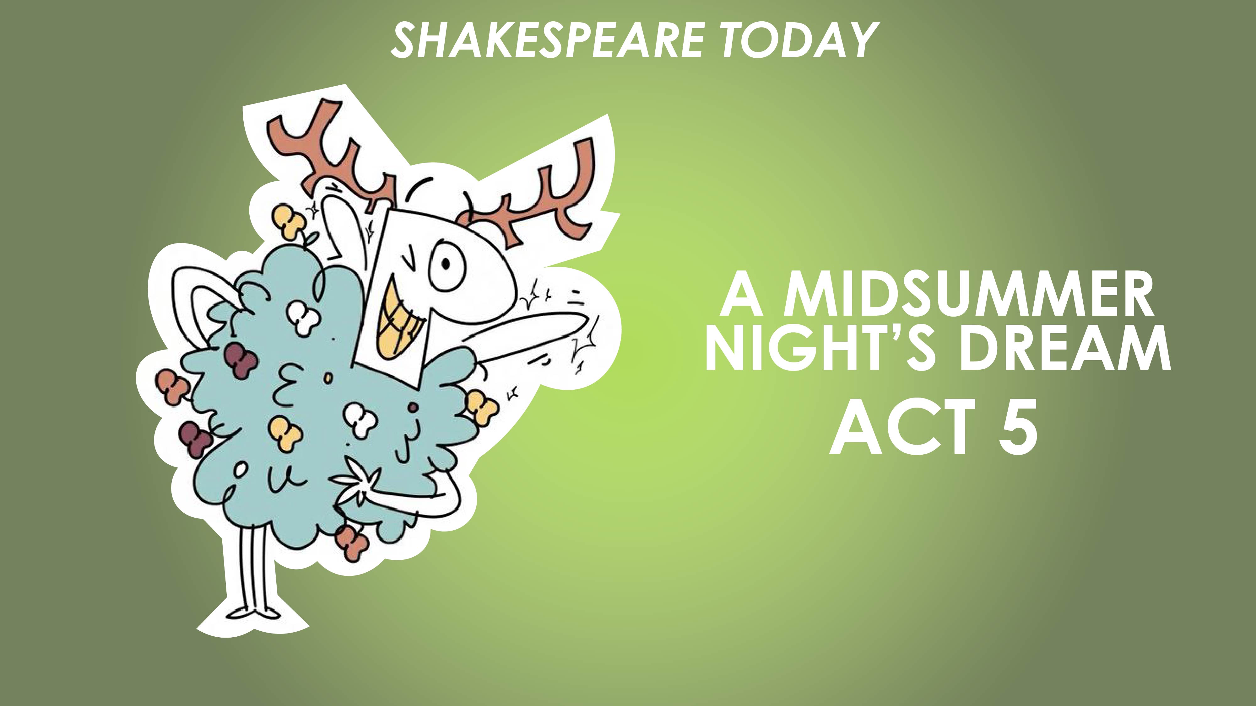 A Midsummer Night's Dream Act 5 Summary - Shakespeare Today Series